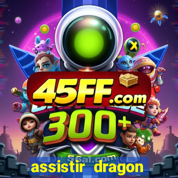 assistir dragon super dublado